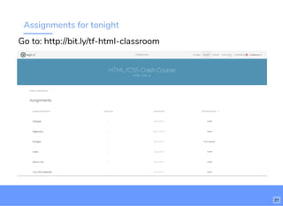 Assignments for tonight
Go to: http://bit.ly/tf-html-classroom
21
 
