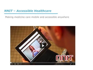 Making medicine care mobile and accessible anywhere
NNIT – Accessible Healthcare
 