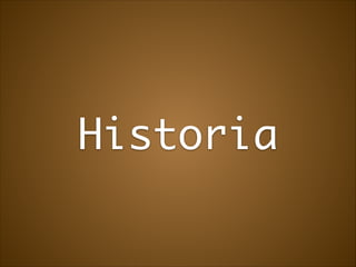 Historia

 