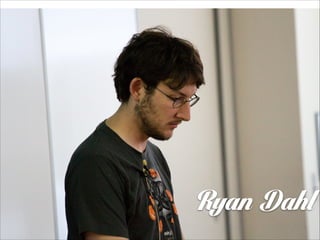 Ryan Dahl

 