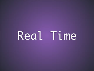 Real Time

 
