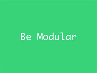 Be Modular

 