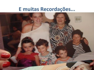 E muitas Recordações...
 