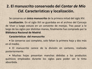2. El manuscrito conservado del Cantar de Mío
       Cid. Características y localización.
    Se conserva un único manuscr...