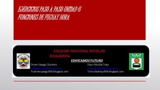 EJERCICIOS PASO A PASO UNIDAD 6
FUNCIONES DE FECHAY HORA
 