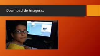Download de imagens.
 