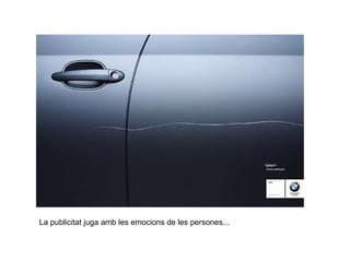 La publicitat juga amb les emocions de les persones... 