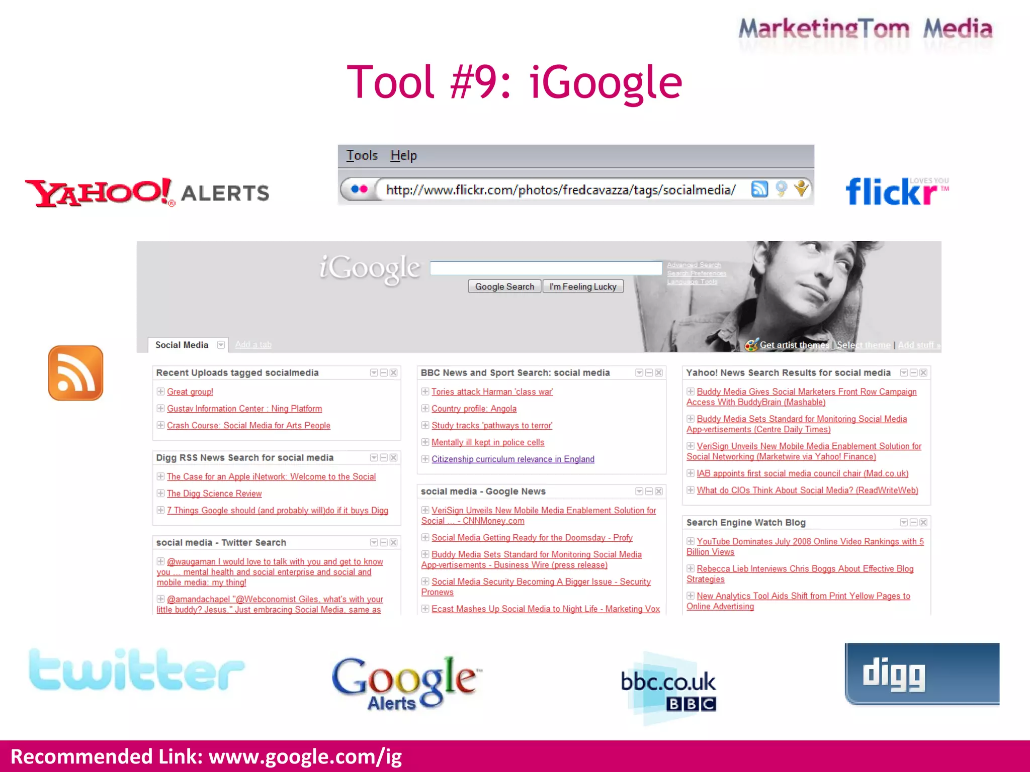 Recommended Link: www.google.com/ig  Tool #9: iGoogle 