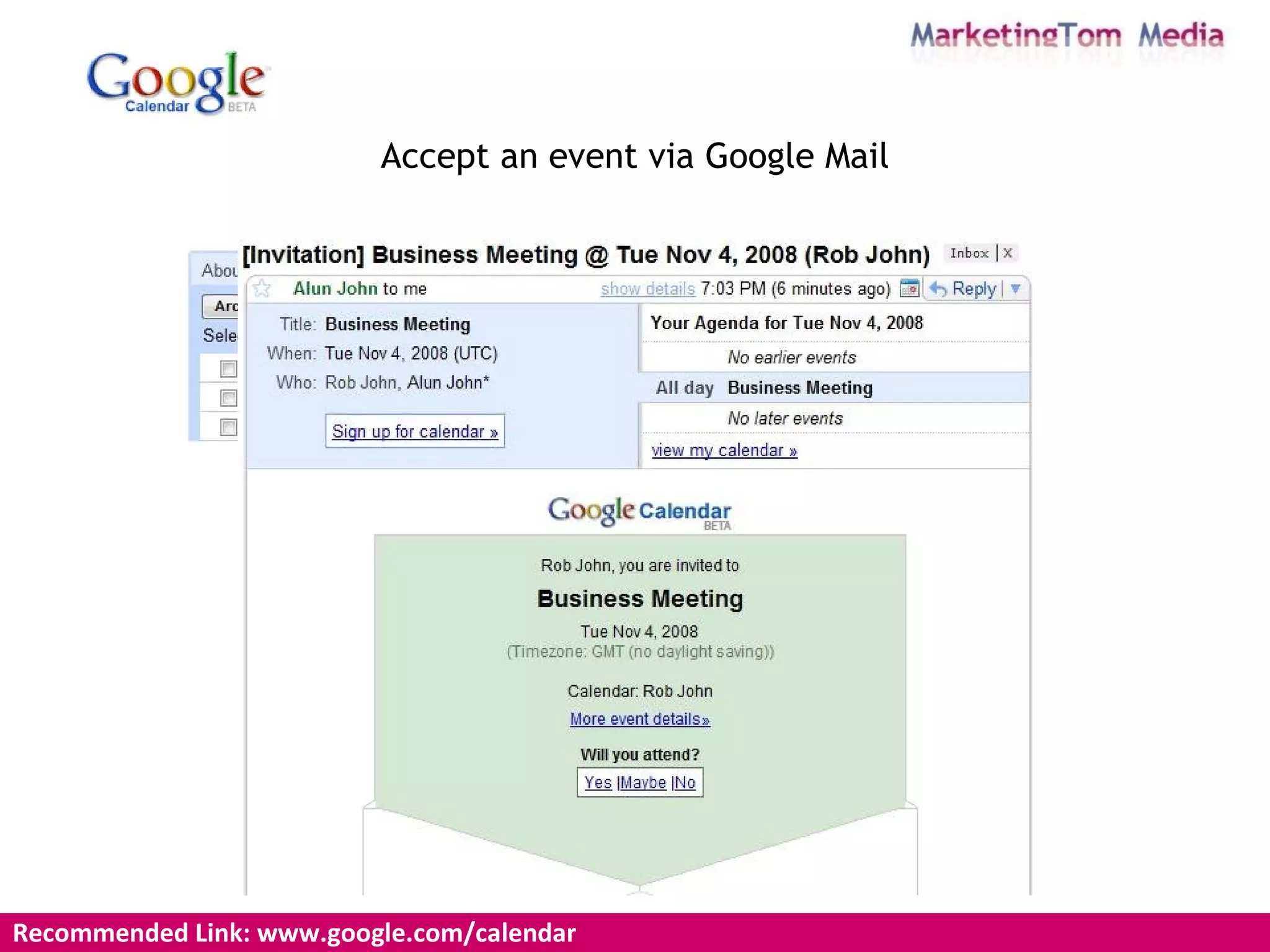 Accept an event via Google Mail Recommended Link: www.google.com/calendar  