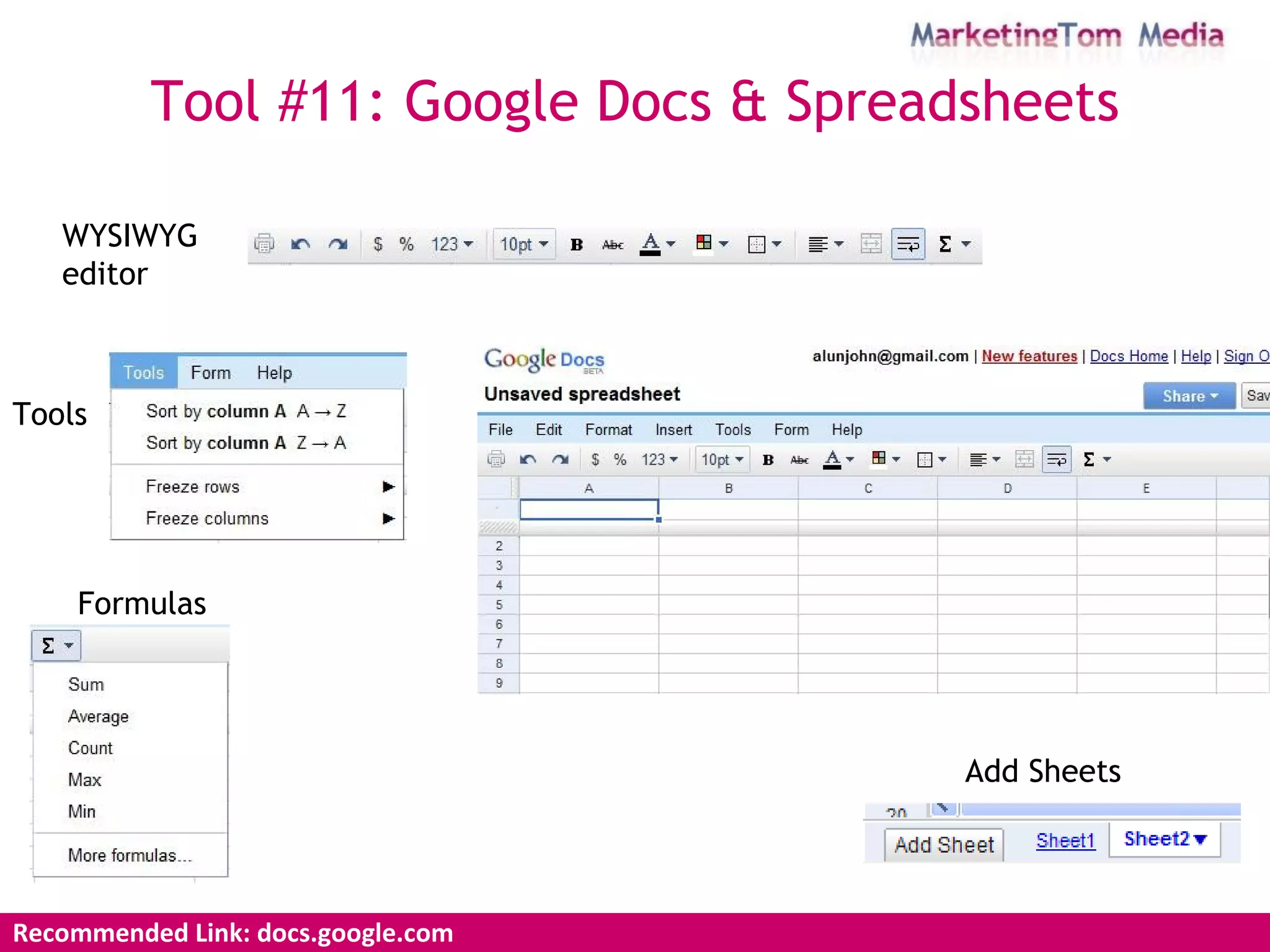 WYSIWYG editor   Tools Formulas   Add Sheets Tool #11: Google Docs & Spreadsheets Recommended Link: docs.google.com  