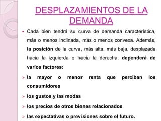 EJEMPLO DE LA DEMANDAUtilizaremos como ejemplo el mercado del trigo de un país imaginario. Los consumidores estarán dispuestos a comprar más trigo si el precio es bajo que si el precio es alto. Supongamos que si el precio del trigo fuese, digamos, de  8 mil dólares la tonelada, los consumidores de ese país estarían dispuestos a consumir 2 millones de toneladas al año. Si el precio de la tonelada bajase a 5 mil dólares, se podría comprar más, por ejemplo, 4 millones al año. Si bajase aún más, a 3 mil dólares el consumo aumentaría a 7 millones. Por último, si llegase a 2 mil dólares se adquirirían hasta 10 millones de toneladas. Las cuatro posibilidades descritas, señaladas con las letras F, G, H e I, están resumidas en el cuadro adjunto en el que P significa precio de la tonelada de trigo en miles de dólares y Q la cantidad que sería demandada anualmente en millones de quintales.