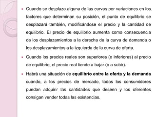 Si, por el contrario el precio es 5 y disminuye hasta 2, se produce un desplazamiento de A a B, tal como muestra la figura 5.2. El descenso del precio hace que la cantidad ofrecida disminuya (pasa de 40 a 10).