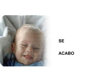 SE

ACABO
 
