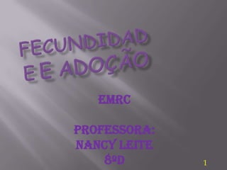 EMRC

Professora:
Nancy Leite
    8ºD       1
 
