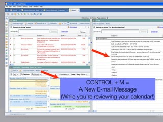 CONTROL + M =
        A New E-mail Message
(While you’re reviewing your calendar!)

                                    112
 