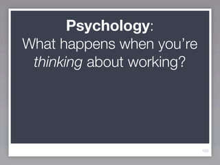 Psychology:
What happens when you’re
 thinking about working?




                           163
 
