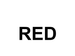 RED
 