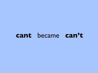 cant became can’t
 