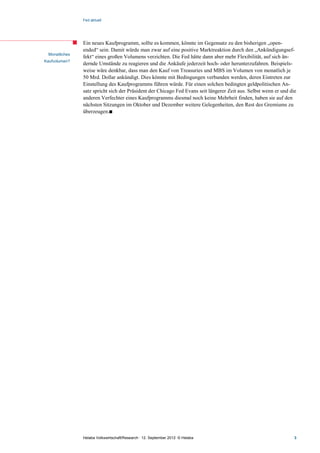 Fed aktuell




               Ein neues Kaufprogramm, sollte es kommen, könnte im Gegensatz zu den bisherigen „open-
               ended“ sein. Damit würde man zwar auf eine positive Marktreaktion durch den „Ankündigungsef-
 Monatliches
               fekt“ eines großen Volumens verzichten. Die Fed hätte dann aber mehr Flexibilität, auf sich än-
Kaufvolumen?
               dernde Umstände zu reagieren und die Ankäufe jederzeit hoch- oder herunterzufahren. Beispiels-
               weise wäre denkbar, dass man den Kauf von Treasuries und MBS im Volumen von monatlich je
               50 Mrd. Dollar ankündigt. Dies könnte mit Bedingungen verbunden werden, deren Eintreten zur
               Einstellung des Kaufprogramms führen würde. Für einen solchen bedingten geldpolitischen An-
               satz spricht sich der Präsident der Chicago Fed Evans seit längerer Zeit aus. Selbst wenn er und die
               anderen Verfechter eines Kaufprogramms diesmal noch keine Mehrheit finden, haben sie auf den
               nächsten Sitzungen im Oktober und Dezember weitere Gelegenheiten, den Rest des Gremiums zu
               überzeugen.




               Helaba Volkswirtschaft/Research · 12. September 2012· © Helaba                                     3
 