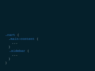 .cart {
	.main-content {
		...
	}
.sidebar {
		...
	}
}
 