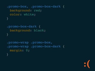 .promo-box, .promo-box-dark {
	 background: red;
	 color: white;
}
.promo-box-dark {
	 background: black;
}
.promo-wrap .promo-box,
.promo-wrap .promo-box-dark {
	 margin: 0;
}
:(
 