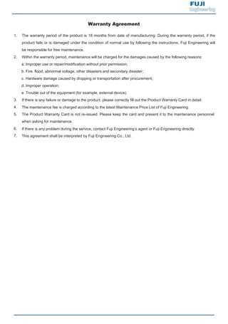 Warranty Agreement
If there is any problem during the service, contact ’s agent or directly.
 