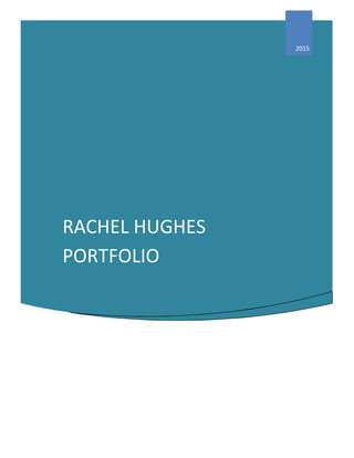 RACHEL HUGHES
PORTFOLIO
2015
 