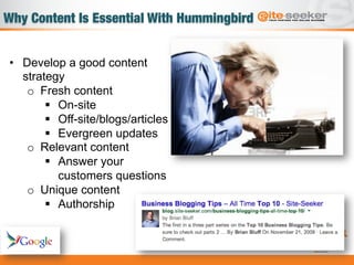 Why Content Is Essential With Hummingbird
•  Develop a good content
strategy
o  Fresh content
§  On-site
§  Off-site/blo...