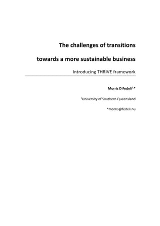 The challenges of transitions
towards a more sustainable business
Introducing THRIVE framework
Morris D Fedeli1,
*
1
University of Southern Queensland
*morris@fedeli.nu
 