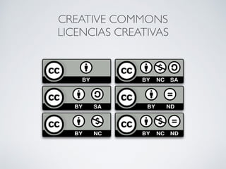 CREATIVE COMMONS
LICENCIAS CREATIVAS
 