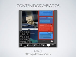 Collage
https://pixlr.com/express/
CONTENIDOSVARIADOS
 