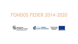 FONDOS FEDER 2014-2020
 