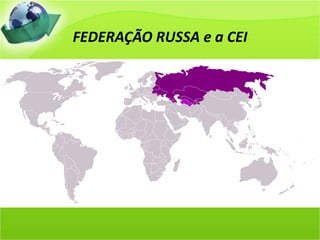 FEDERAÇÃO RUSSA e a CEI