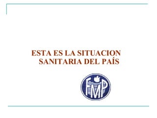 ESTA ES LA SITUACION SANITARIA DEL PAÍS 