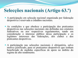 3. Os cônjuges têm iguais direitos e deveres quanto à capacidade civil e política e à manutenção e educação dos
filhos.
4. Os filhos nascidos fora do casamento não podem, por esse motivo, ser objecto de qualquer discriminação e a lei
ou as repartições oficiais não podem usar designações discriminatórias relativas à filiação.
5. Os pais têm o direito e o dever de educação e manutenção dos filhos.
6. Os filhos não podem ser separados dos pais, salvo quando estes não cumpram os seus deveres fundamentais
para com eles e sempre mediante decisão judicial.
7. A adopção é regulada e protegida nos termos da lei, a qual deve estabelecer formas céleres para a respectiva
tramitação.
Artigo 37.º
(Liberdade de expressão e informação)
1. Todos têm o direito de exprimir e divulgar livremente o seu pensamento pela palavra, pela imagem ou por qualquer
outro meio, bem como o direito de informar, de se informar e de ser informados, sem impedimentos nem
discriminações.
2. O exercício destes direitos não pode ser impedido ou limitado por qualquer tipo ou forma de censura.
3. As infracções cometidas no exercício destes direitos ficam submetidas aos princípios gerais de direito criminal ou
do ilícito de mera ordenação social, sendo a sua apreciação respectivamente da competência dos tribunais judiciais
ou de entidade administrativa independente, nos termos da lei.
4. A todas as pessoas, singulares ou colectivas, é assegurado, em condições de igualdade e eficácia, o direito de
resposta e de rectificação, bem como o direito a indemnização pelos danos sofridos.
Artigo 38.º
(Liberdade de imprensa e meios de comunicação social)
1. É garantida a liberdade de imprensa.
2. A liberdade de imprensa implica:
a) A liberdade de expressão e criação dos jornalistas e colaboradores, bem como a intervenção dos
primeiros na orientação editorial dos respectivos órgãos de comunicação social, salvo quando tiverem
natureza doutrinária ou confessional;
b) O direito dos jornalistas, nos termos da lei, ao acesso às fontes de informação e à protecção da
independência e do sigilo profissionais, bem como o direito de elegerem conselhos de redacção;
c) O direito de fundação de jornais e de quaisquer outras publicações, independentemente de autorização
administrativa, caução ou habilitação prévias.
3. A lei assegura, com carácter genérico, a divulgação da titularidade e dos meios de financiamento dos órgãos de
comunicação social.
4. O Estado assegura a liberdade e a independência dos órgãos de comunicação social perante o poder político e o
poder económico, impondo o princípio da especialidade das empresas titulares de órgãos de informação geral,
tratando-as e apoiando-as de forma não discriminatória e impedindo a sua concentração, designadamente através de

Introdução ao Estudo do Direito

19

 