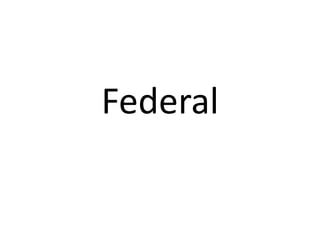 Federal
 