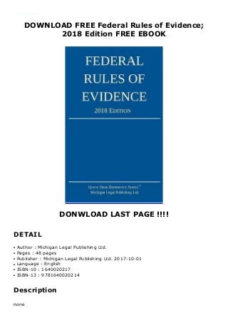 DOWNLOAD FREE Federal Rules of Evidence;
2018 Edition FREE EBOOK
DONWLOAD LAST PAGE !!!!
DETAIL
About this product : Synopsis none Author : Michigan Legal Publishing Ltd. Language : English Format : PDF/EPUB/MOBI Downlad or Read Online : http://bit.ly/2QVRpgY
Author : Michigan Legal Publishing Ltd.q
Pages : 48 pagesq
Publisher : Michigan Legal Publishing Ltd. 2017-10-01q
Language : Englishq
ISBN-10 : 1640020217q
ISBN-13 : 9781640020214q
Description
none
 