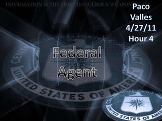 Paco Valles  4/27/11 Hour 4 Federal Agent 