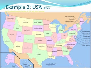 Example 2: USA states
http://en.wikipedia.org/wiki/File:Map_of_USA_with_state_names.svg
 