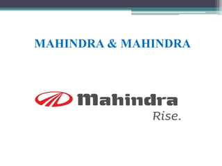 MAHINDRA & MAHINDRA
 