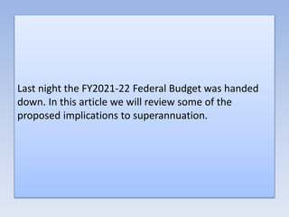 Last night the FY2021-22 Federal Budget was handed
down. In this article we will review some of the
proposed implications ...