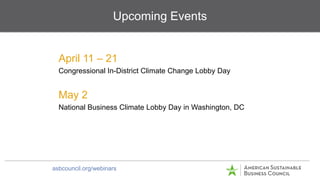 Upcoming Events
April 11 – 21
Congressional In-District Climate Change Lobby Day
May 2
National Business Climate Lobby Day...