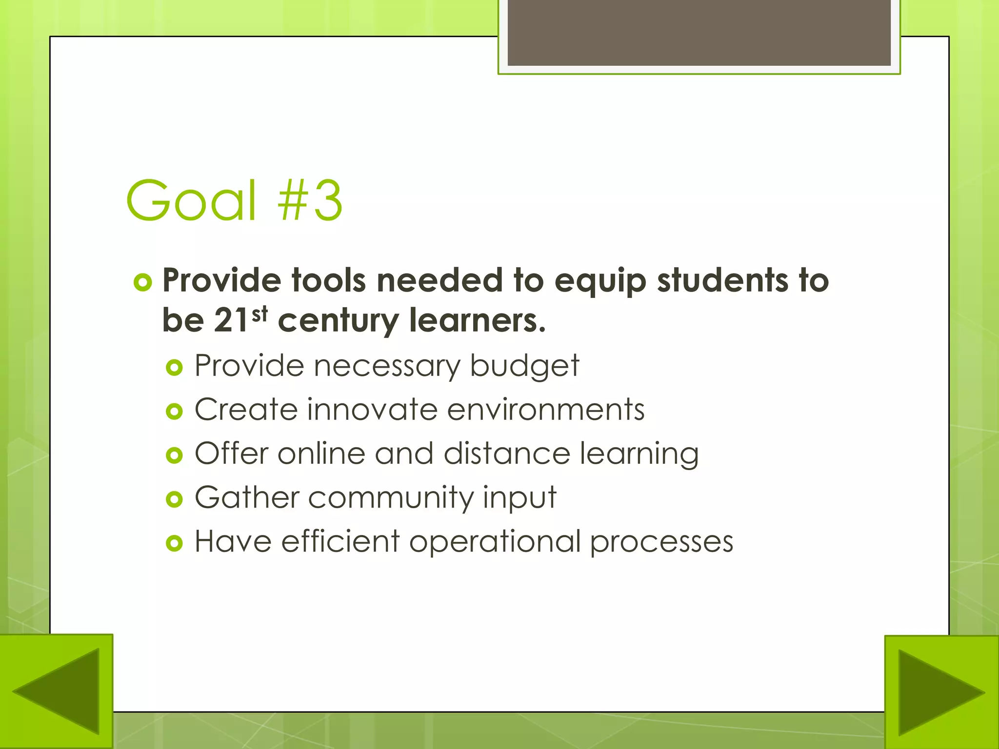 Goal #1All students should be engaged in learning processes and learning environments.Inclusion of TEKSMonitor progress of integrationResearch emerging technologiesProvide instruction on cyber safety