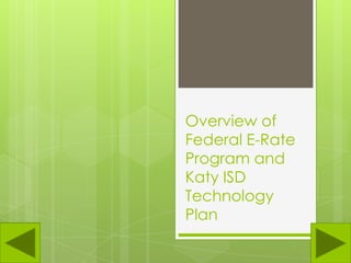 Overview of Federal E-Rate Program and Katy ISD Technology Plan 