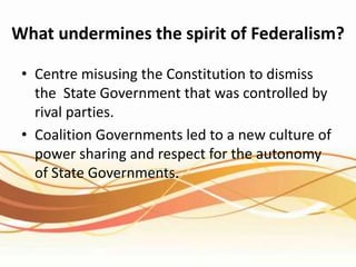 What undermines the spirit of Federalism?<br />Centre misusing the Constitution to dismiss the  State Government that was ...