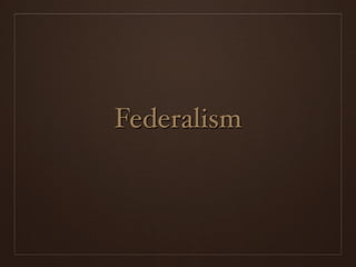 Federalism
 