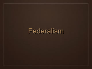 Federalism
 