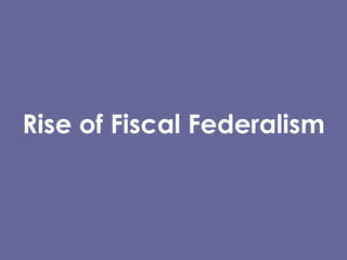 Rise of Fiscal Federalism 