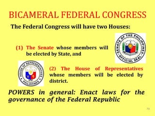 BICAMERAL FEDERAL CONGRESS
(1) The Senate whose members will
be elected by State, and
79
POWERS in general: Enact laws for the
governance of the Federal Republic
The Federal Congress will have two Houses:
(2) The House of Representatives
whose members will be elected by
district.
 