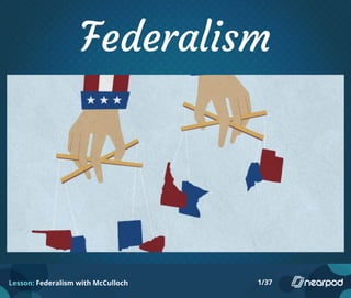 Lesson: Federalism with McCulloch 1/37
 